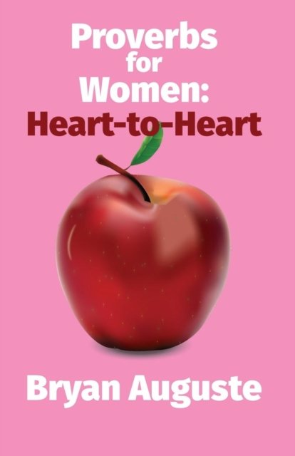 Cover for Bryan Auguste · Proverbs for Women: Heart to Heart (Taschenbuch) (2018)