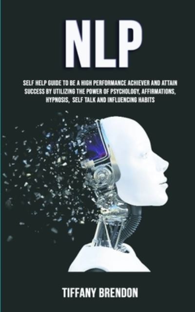 Nlp - Tiffany Brendon - Kirjat - Robert Satterfield - 9781989682333 - lauantai 6. heinäkuuta 2019