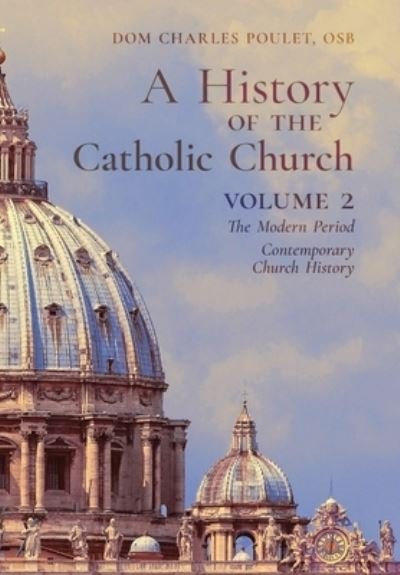 Cover for Dom Charles Poulet · A History of the Catholic Church (Hardcover bog) (2020)