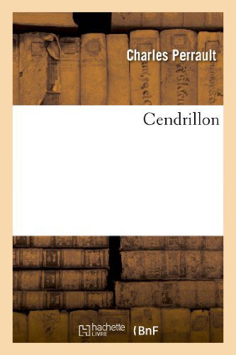 Cendrillon - Perrault-c - Książki - Hachette Livre - Bnf - 9782011856333 - 1 kwietnia 2013