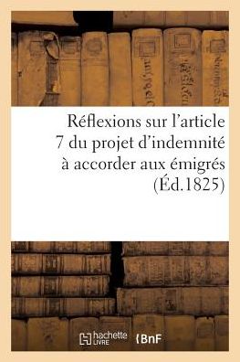 Cover for Imp De Chalandre Fils · Reflexions Sur L'article 7 Du Projet D'indemnite a Accorder Aux Emigres (Taschenbuch) (2016)