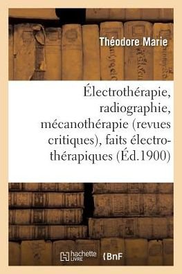 Cover for Marie · Electrotherapie, Radiographie, Mecanotherapie Revues Critiques, Faits Electro-Therapiques (Paperback Book) (2016)