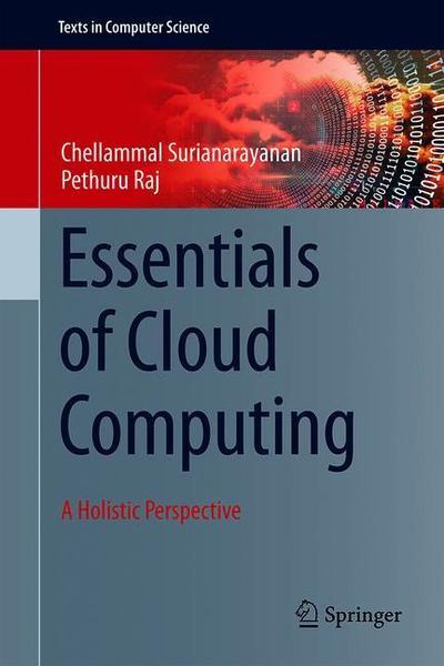 Cover for Chellammal Surianarayanan · Essentials of Cloud Computing: A Holistic Perspective - Texts in Computer Science (Hardcover Book) [1st ed. 2019 edition] (2019)