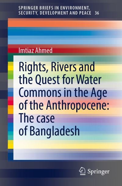 Cover for Imtiaz Ahmed · Rights, Rivers and the Quest for Water Commons: The Case of Bangladesh - SpringerBriefs in Environment, Security, Development and Peace (Pocketbok) [1st ed. 2021 edition] (2021)