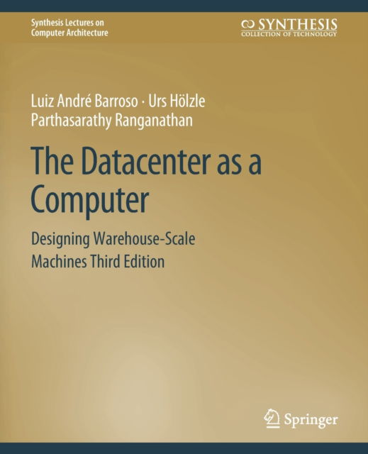 Cover for Luiz Andre Barroso · The Datacenter as a Computer: Designing Warehouse-Scale Machines, Third Edition - Synthesis Lectures on Computer Architecture (Paperback Book) [3 Revised edition] (2018)