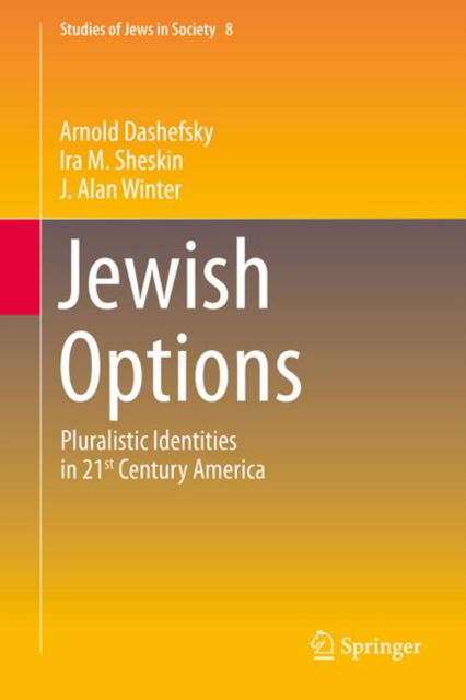 Arnold Dashefsky · Jewish Options: Pluralistic Identities in 21st Century America - Studies of Jews in Society (Hardcover Book) [2024 edition] (2024)