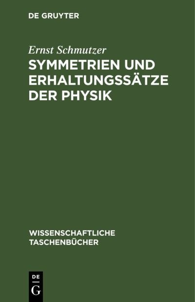 Cover for Ernst Schmutzer · Symmetrien und Erhaltungssätze der Physik (Bok) (1980)