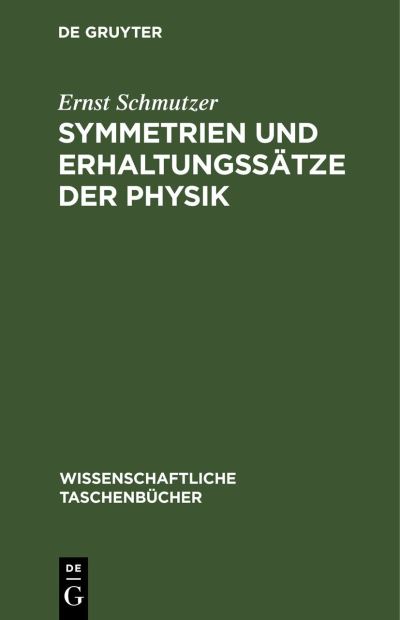 Cover for Ernst Schmutzer · Symmetrien und Erhaltungssätze der Physik (Buch) (1980)