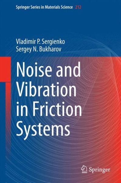 Vladimir P. Sergienko · Noise and Vibration in Friction Systems - Springer Series in Materials Science (Inbunden Bok) [2015 edition] (2014)