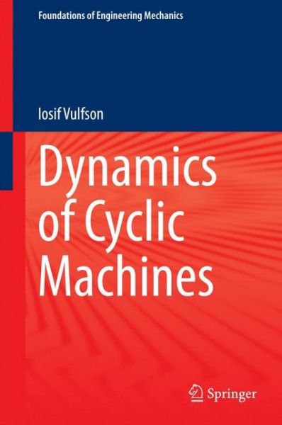 Cover for Iosif Vulfson · Dynamics of Cyclic Machines - Foundations of Engineering Mechanics (Gebundenes Buch) [2015 edition] (2014)