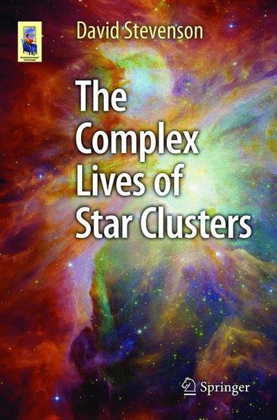 Cover for David Stevenson · The Complex Lives of Star Clusters - Astronomers' Universe (Taschenbuch) [2015 edition] (2015)