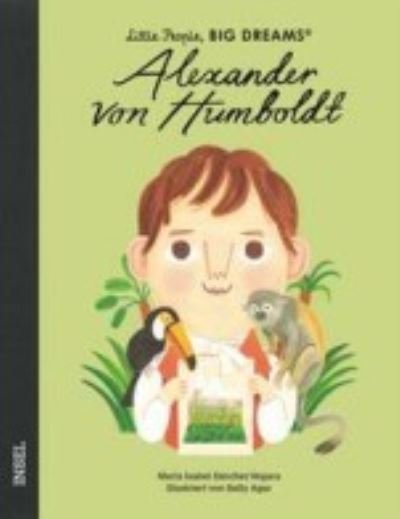 Cover for Isabel Sanchez Vegara · Little People, Big Dreams - Deutsche Ausgabe: Alexander von Humboldt (Inbunden Bok) (2022)