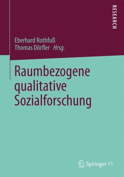 Raumbezogene Qualitative Sozialforschung - Eberhard Rothfu - Books - Springer vs - 9783531168333 - November 7, 2012