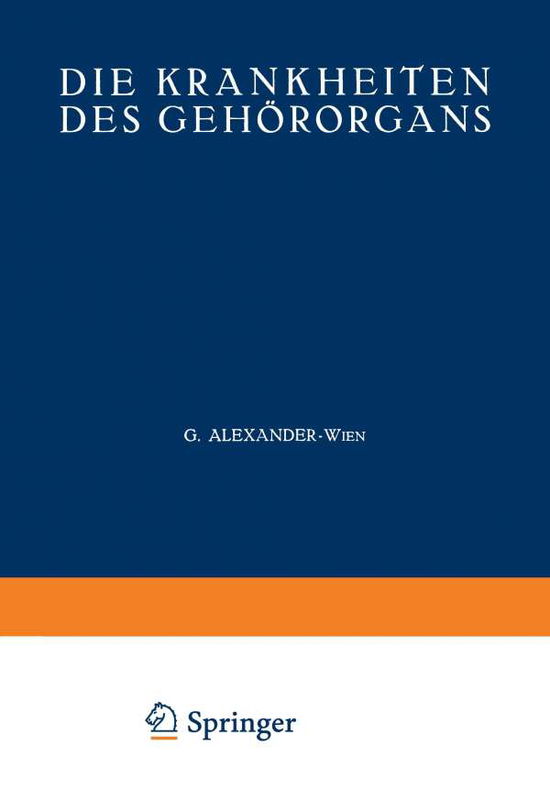 Die Krankheiten Des Gehoerorgans: Zweiter Teil Krankheiten Des AEusseren, Mittleren Und Inneren Ohres - Otosklerose - Tuberkulose - Syphilis - Tumoren Des Ohres - G Alexander - Books - Springer-Verlag Berlin and Heidelberg Gm - 9783540010333 - 1926