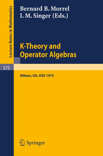 K-theory and Operator Algebras - Lecture Notes in Mathematics - B B Morrel - Books - Springer-Verlag Berlin and Heidelberg Gm - 9783540081333 - March 1, 1977