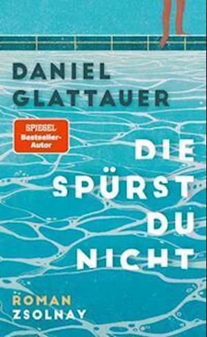 Cover for Daniel Glattauer · Die spurst du nicht (Gebundenes Buch) (2023)