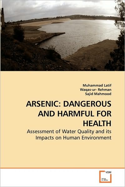 Cover for Sajid Mahmood · Arsenic: Dangerous and Harmful for Health: Assessment of Water Quality and Its Impacts on Human Environment (Paperback Book) (2010)