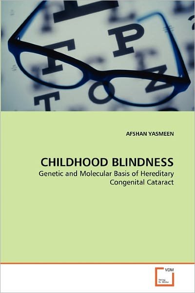 Cover for Afshan Yasmeen · Childhood Blindness: Genetic and Molecular Basis of Hereditary Congenital Cataract (Pocketbok) (2011)