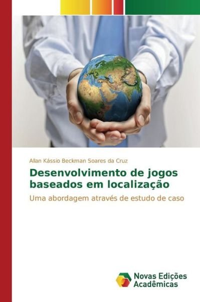 Cover for Da Cruz Allan Kassio Beckman Soares · Desenvolvimento De Jogos Baseados Em Localizacao (Pocketbok) (2015)