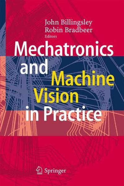 Cover for John Billingsley · Mechatronics and Machine Vision in Practice (Paperback Book) [1st Ed. Softcover of Orig. Ed. 2008 edition] (2010)
