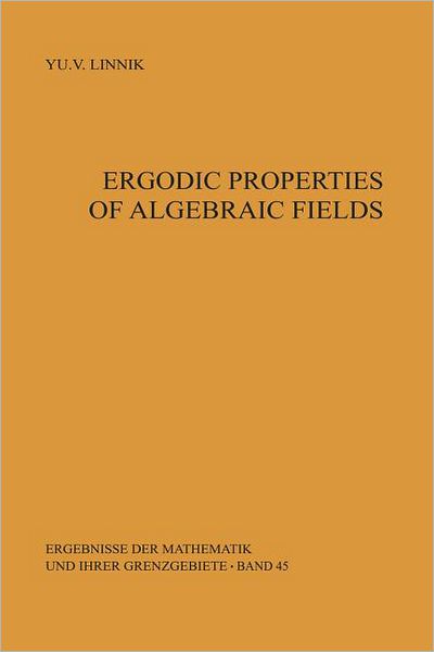 Cover for Yurij V. Linnik · Ergodic Properties of Algebraic Fields - Ergebnisse der Mathematik und ihrer Grenzgebiete. 2. Folge (Pocketbok) [Softcover reprint of the original 1st ed. 1968 edition] (2012)