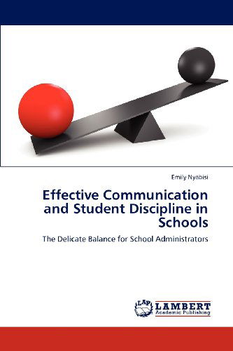 Cover for Emily Nyabisi · Effective Communication and Student Discipline in Schools: the Delicate Balance for School Administrators (Paperback Book) (2012)