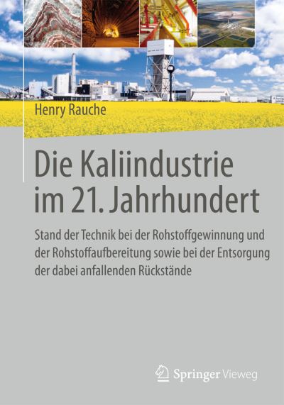 Cover for Henry Rauche · Die Kaliindustrie im 21. Jahrhundert: Stand der Technik bei der Rohstoffgewinnung und der Rohstoffaufbereitung sowie bei der Entsorgung der dabei anfallenden Ruckstande (Hardcover Book) (2015)