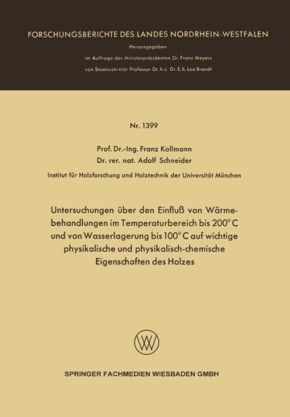 Cover for Franz Kollmann · Untersuchungen UEber Den Einfluss Von Warmebehandlungen Im Temperaturbereich Bis 200 Degreesc Und Von Wasserlagerung Bis 100 Degreesc Auf Wichtige Physikalische Und Physikalisch-Chemische Eigenschaften Des Holzes - Forschungsberichte Des Landes Nordrhein- (Taschenbuch) [1964 edition] (1964)