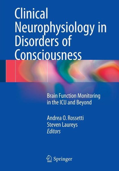 Cover for Andrea O Rossetti · Clinical Neurophysiology in Disorders of Consciousness: Brain Function Monitoring in the ICU and Beyond (Paperback Book) [2015 edition] (2015)