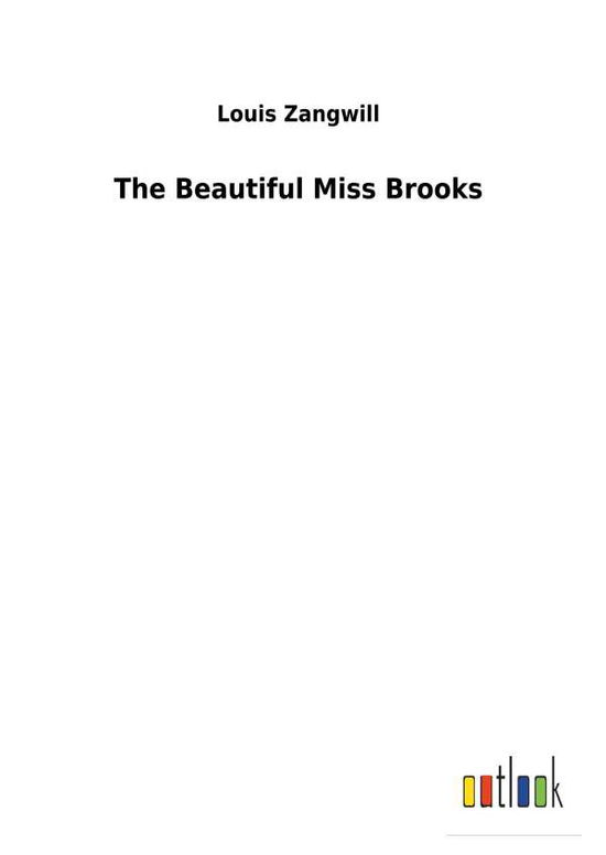 Cover for Zangwill · The Beautiful Miss Brooks (Buch) (2017)