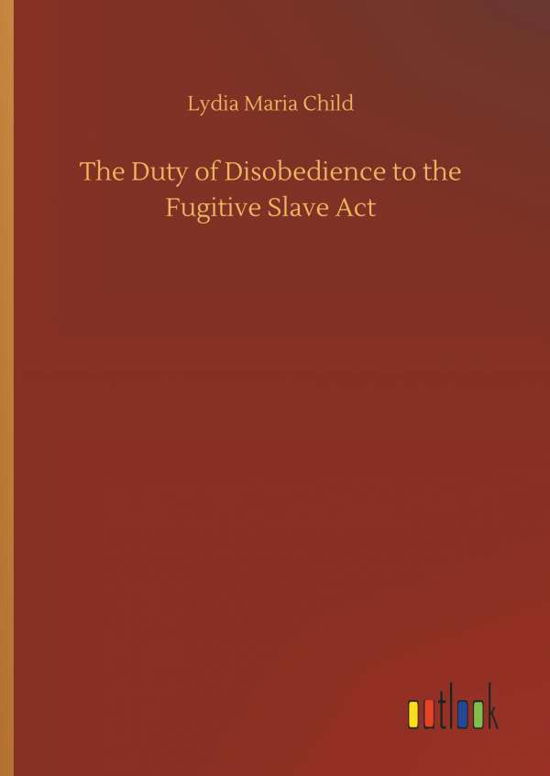 The Duty of Disobedience to the F - Child - Bøger -  - 9783734022333 - 20. september 2018