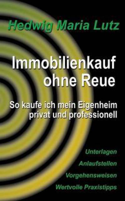 Cover for Hedwig Maria Lutz · Immobilienkauf Ohne Reue (Paperback Book) (2015)