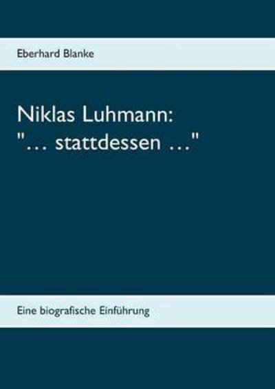 Cover for Blanke · Niklas Luhmann: &quot;... stattdessen (Bok) (2017)