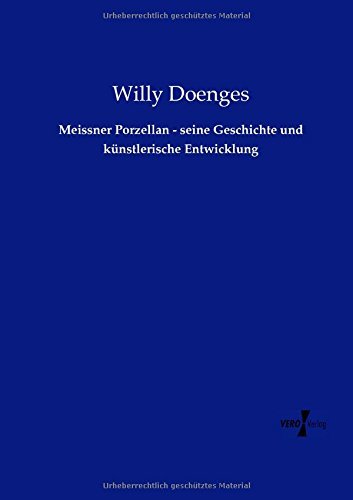 Cover for Willy Doenges · Meissner Porzellan - Seine Geschichte Und Künstlerische Entwicklung (Paperback Book) [German edition] (2019)
