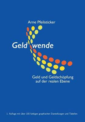 Cover for Arne Pfeilsticker · Geldwende: Geld und Geldschoepfung auf der realen Ebene (Paperback Book) (2017)
