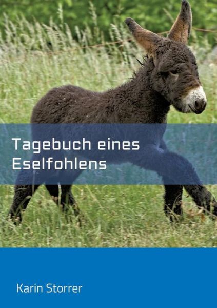 Cover for Storrer · Tagebuch eines Eselfohlens (Book) (2018)