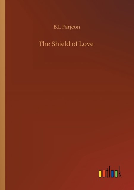 Cover for B L Farjeon · The Shield of Love (Pocketbok) (2020)