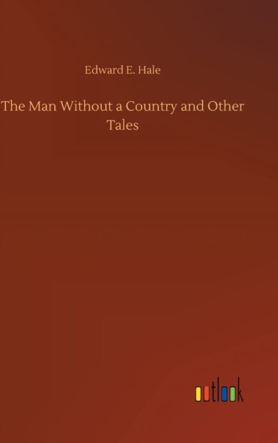 Cover for Edward E Hale · The Man Without a Country and Other Tales (Innbunden bok) (2020)
