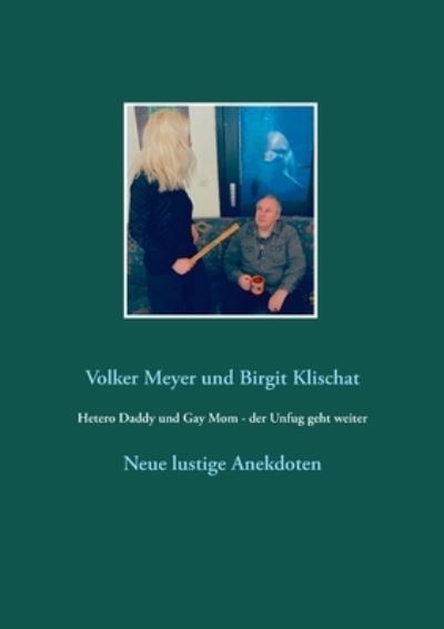 Cover for Volker Meyer · Hetero Daddy und Gay Mom - der Unfug geht weiter: Neue lustige Anekdoten (Paperback Book) (2021)