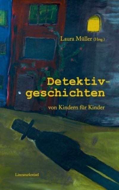 Detektivgeschichten: von Kindern fur Kinder - Laura Muller - Books - Books on Demand - 9783755726333 - November 30, 2021