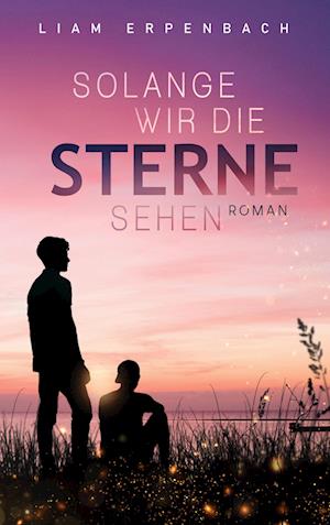 Cover for Liam Erpenbach · Solange wir die Sterne sehen (Book) (2022)