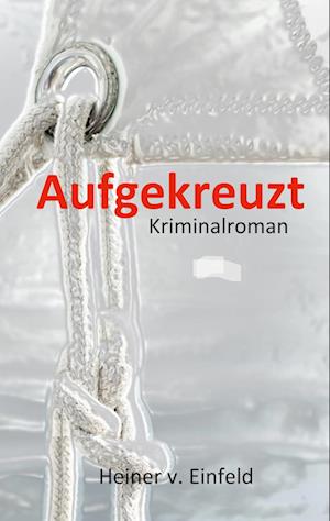 Cover for Heiner von Einfeld · Aufgekreuzt (Book) (2023)