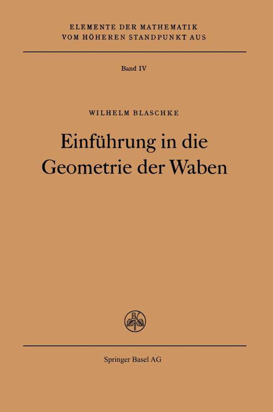 Cover for W Blaschke · Einfuhrung in Die Geometrie Der Waben - Elemente Der Mathematik Vom Hoeheren Standpunkt Aus (Paperback Book) [1955 edition] (1955)