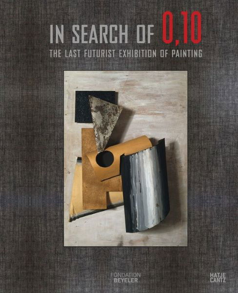 Cover for Fondation Beyeler · In Search of 0,10: The Last Futurist Exhibition of Painting (Hardcover bog) (2016)