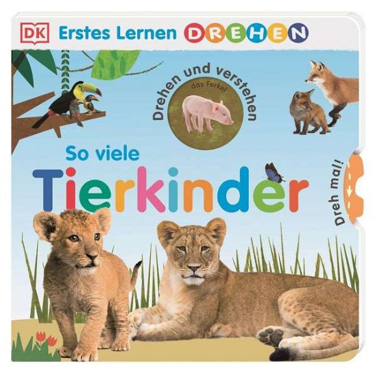 Cover for Dorling Kindersley Verlag · Erstes Lernen Drehen. So viele Tierkinder (Board book) (2021)