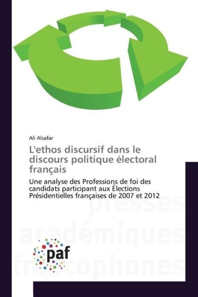 Cover for Alsafar Ali · L'ethos Discursif Dans Le Discours Politique Electoral Francais (Paperback Book) (2018)