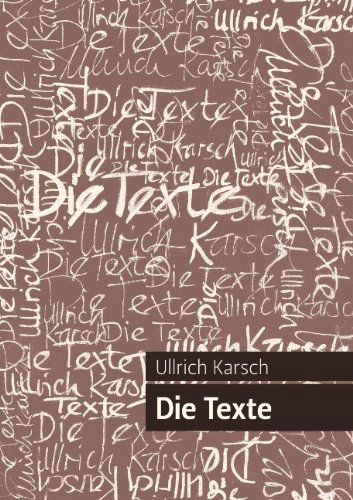 Cover for Ullrich Karsch · Die Texte (Paperback Book) [German edition] (2010)