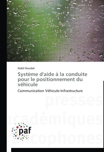 Cover for Nabil Houdali · Système D'aide À La Conduite Pour Le Positionnement Du Véhicule: Communication Véhicule-infrastructure (Paperback Book) [French edition] (2018)