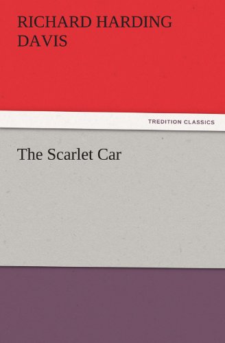 Cover for Richard Harding Davis · The Scarlet Car (Tredition Classics) (Taschenbuch) (2011)