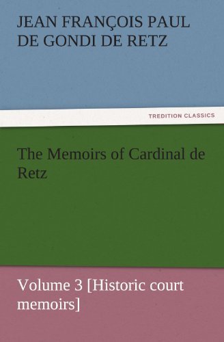 Cover for Jean François Paul De Gondi De Retz · The Memoirs of Cardinal De Retz  -  Volume 3 [historic Court Memoirs] (Tredition Classics) (Paperback Book) (2011)